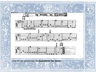 Una de las variciones de Guárdame las Vacas.

 