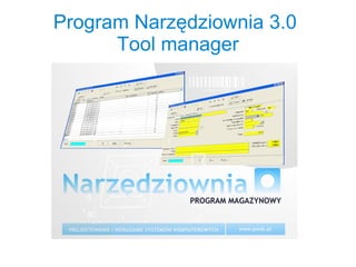 Program Narzędziownia 3.0
Tool manager

 