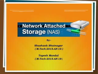 By:-
Shashank Bhatnagar 
( M.Tech­2015­AN­16 )
Tapesh Mandal 
( M.Tech­2015­AN­18 )
 