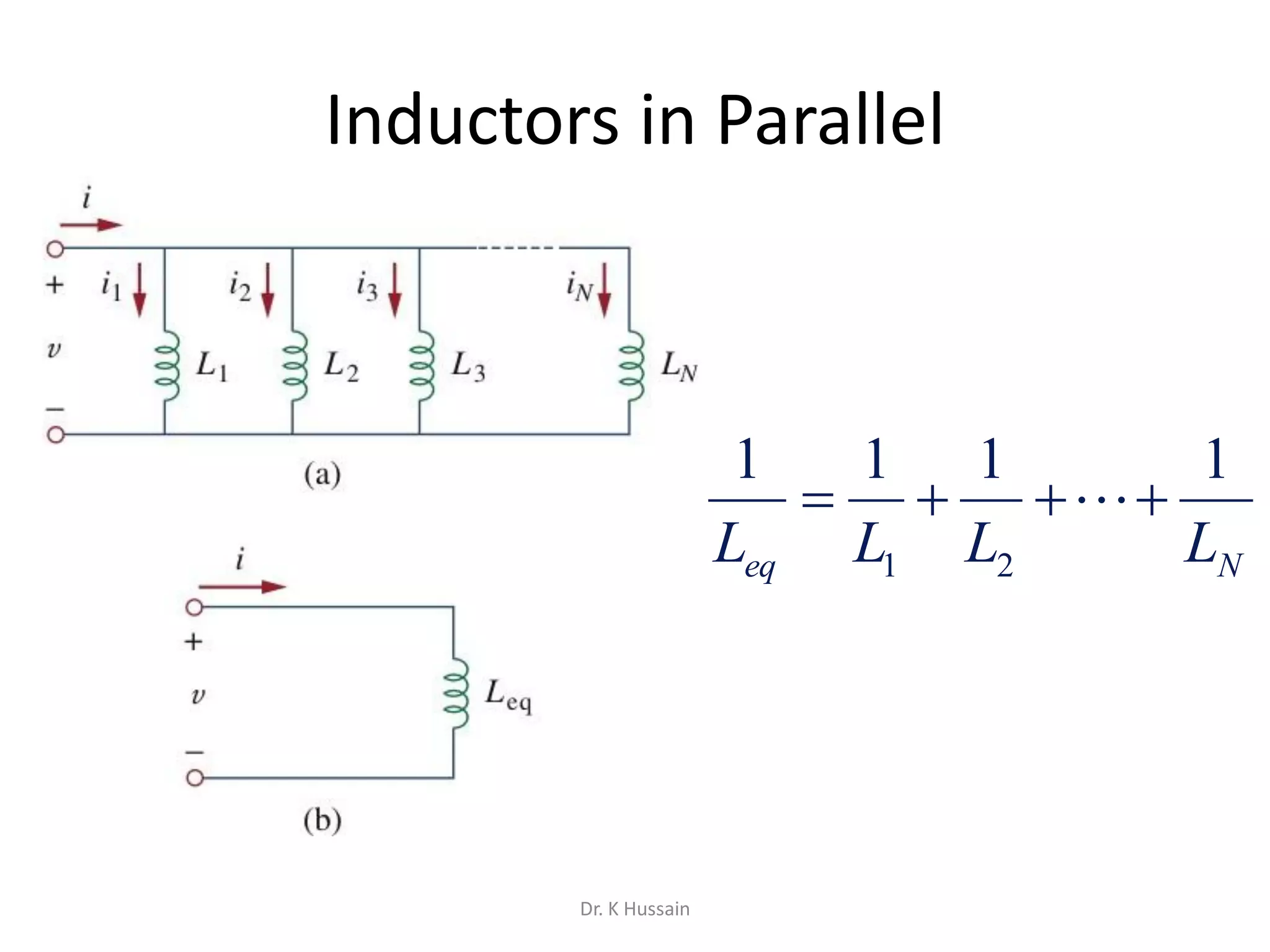 Inductors in Parallel
Neq LLLL
1111
21
 
Dr. K Hussain
 