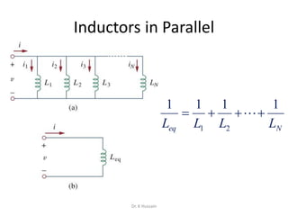 Inductors in Parallel
Neq LLLL
1111
21
 
Dr. K Hussain
 