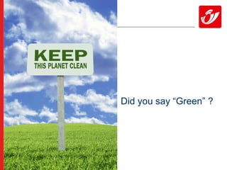 Did you say “Green” ? 