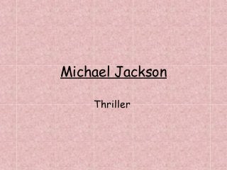 Michael Jackson
Thriller
 