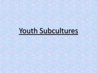 Youth Subcultures  