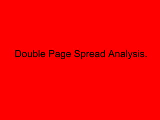 Double Page Spread Analysis. 