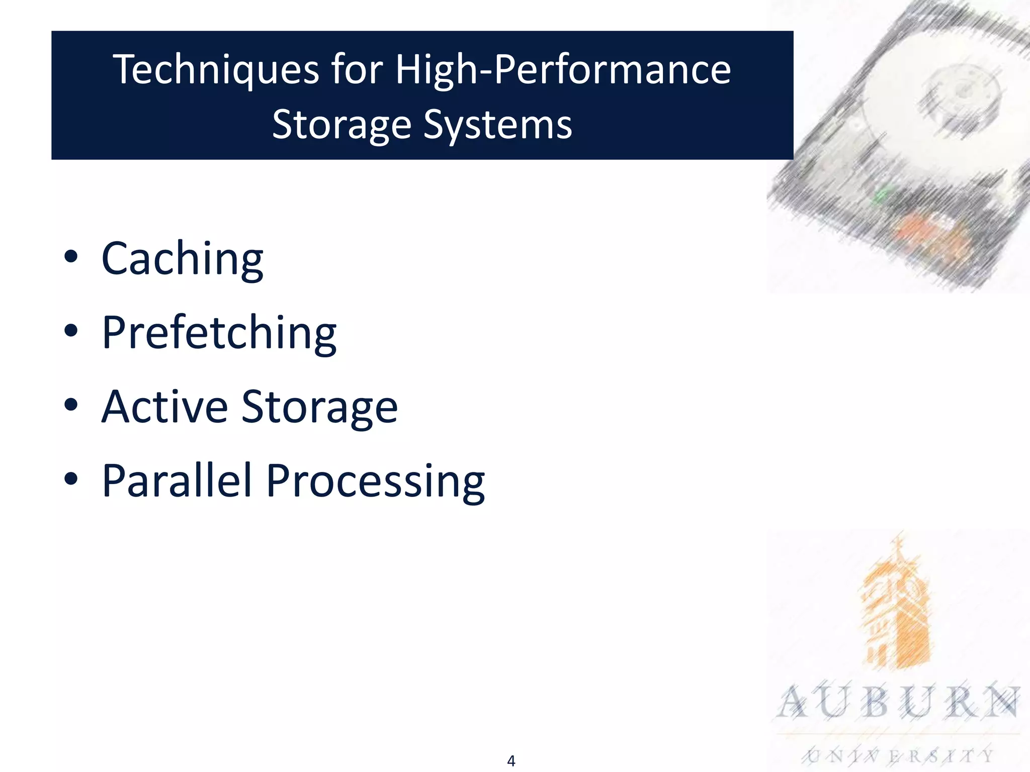 Techniques for High-Performance
            Storage Systems

•   Caching
•   Prefetching
•   Active Storage
•   Parallel Processing




                          4
 