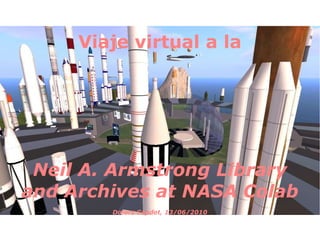 Viaje virtual a la Neil A. Armstrong Library and Archives at NASA Colab Dolors Capdet, 13/06/2010 