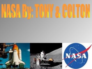 NASA By: TONY & COLTON 