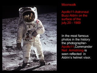 Moonwalk Apollo11-Astronaut  Buzz Aldrin on the surface of the july,20 - 1969 In the most famous photos in the history the...