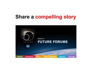 Share a  compelling story 