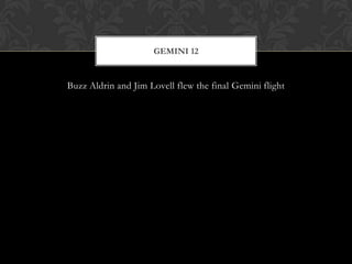 Buzz Aldrin and Jim Lovell flew the final Gemini flightGemini 12