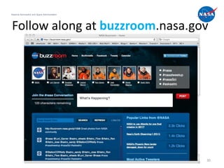 National Aeronautics and Space Administration




Follow along at buzzroom.nasa.gov




                                                30
 