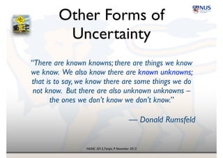 NASAC 2013,Tianjin, 9 November 2013
Perturbed Probabilistic Systems!
(Current Research)
• Starting Points!
✓Discrete-Time Markov Chains (DTMCs)!
✓… with one or more probability parameters!
✓… veriﬁed against reachability properties:
S? ∪ S!
Guoxin Su and David S. Rosenblum, 
“Asymptotic Bounds for QuantitativeVeriﬁcation of Perturbed Probabilistic Systems”, 
Proc. ICFEM 2013
 