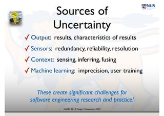 NASAC 2013,Tianjin, 9 November 2013
Additional Aspects
• Models
✓Markov Decision Processes (MDPs)!
✓Continuous-Time Markov Chains (CMTCs)
• Veriﬁcation
✓LTL Model Checking!
using Deterministic Rabin Automata!
✓PCTL Model Checking!
with singular perturbations due to nested P[ ] operators!
✓Reward Properties!
✓Alternative Norms and Bounds!
Kullback-Leibler Divergence, Quadratic Bounds
 