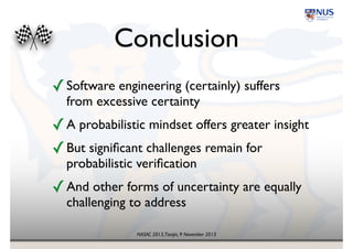 NASAC 2013,Tianjin, 9 November 2013
Other Forms of
Uncertainty
“There are known knowns; there are things we know
we know. We also know there are known unknowns;
that is to say, we know there are some things we do
not know. But there are also unknown unknowns –
the ones we don’t know we don’t know.”!
!
— Donald Rumsfeld
 