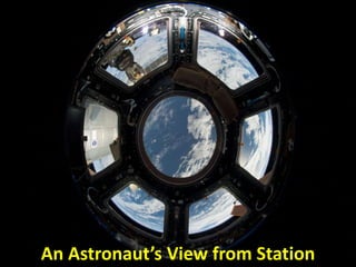 An Astronaut’s View from Station
 