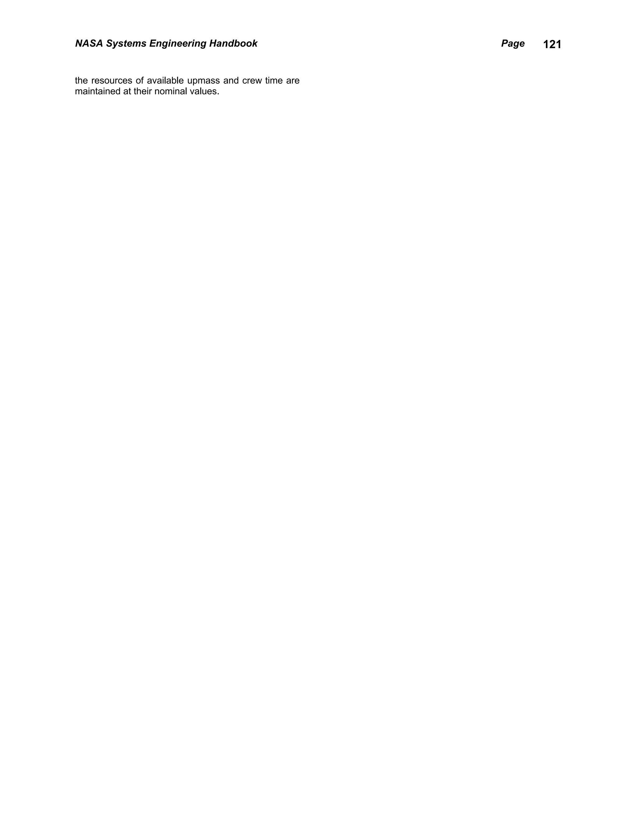 NASA Systems Engineering Handbook                     Page   121


the resources of available upmass and crew time are
maintained at their nominal values.
 