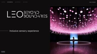 Inclusive sensory experience
naSA x parsons
may 2023
LEO WEEK LEO EXHIBITION LEO IMMERSIVE Leo Launch
 