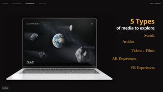 Videos + Films
naSA x parsons
may 2023
LEO WEEK LEO EXHIBITION LEO IMMERSIVE Leo Launch
5 Types
of media to explore
Articles
Socials
AR Experiences
VR Experiences
 