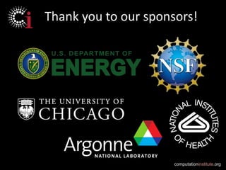 Thank you to our sponsors!




                      computationinstitute.org
 