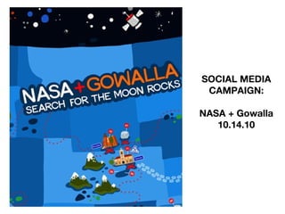 SOCIAL MEDIA CAMPAIGN: NASA + Gowalla 10.14.10 