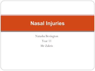 Natasha Bevington Year 11 Mr Zakris Nasal Injuries 