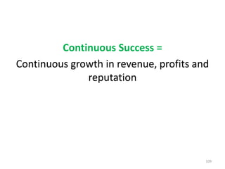 Continuous Success = Continuous growth in revenue, profits and reputation109