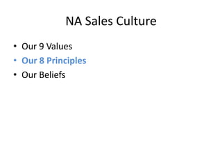 NA Sales CultureOur 9 ValuesOur 8 PrinciplesOur Beliefs