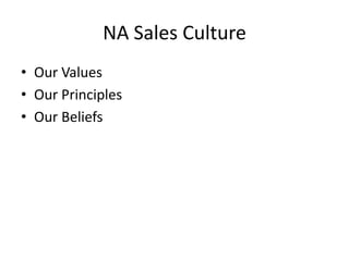 NA Sales CultureOur ValuesOur PrinciplesOur Beliefs
