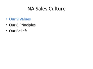 NA Sales CultureOur 9 ValuesOur 8 PrinciplesOur Beliefs