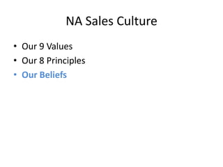 NA Sales CultureOur 9 ValuesOur 8 PrinciplesOur Beliefs