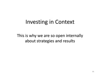 Investing in ContextThis is why we are so open internally about strategies and results88