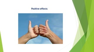 Positive effects
 