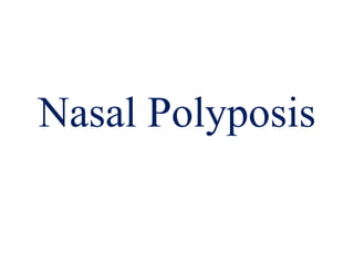 Nasal Polyposis
 