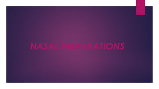 NASAL PREPARATIONS
 