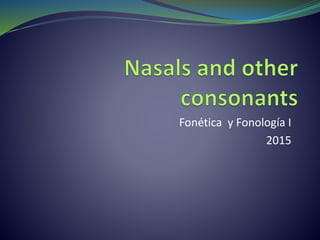 Fonética y Fonología I
2015
 