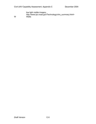 Civil UAV Capability Assessment, Appendix C December 2004 
low light visible imagery. 
http://www.ipo.noaa.gov/Technology/viirs_summary.html> 
W Watts 
Draft Version C-5 
 