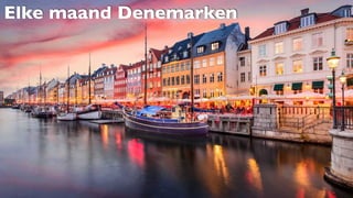 Elke maand Denemarken
 