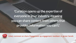 Stap 6:Waarde toevoegen met
content
•Content creatie => invloed op latente behoefte, direct leads
(Like), comment en share. Engagement op engagement resulteert in groter bereik
•Content curatie => imago als vakexpert en gunfactor versterken
 