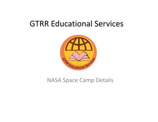 GTRR Educational Services
NASA Space Camp Details
 