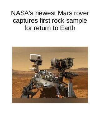 NASA's newest Mars rover
captures first rock sample
for return to Earth
 