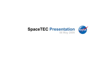 SpaceTEC  Presentation 06 May 2008 