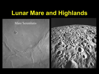 Lunar Mare and Highlands
Mare Serenitatis
 
