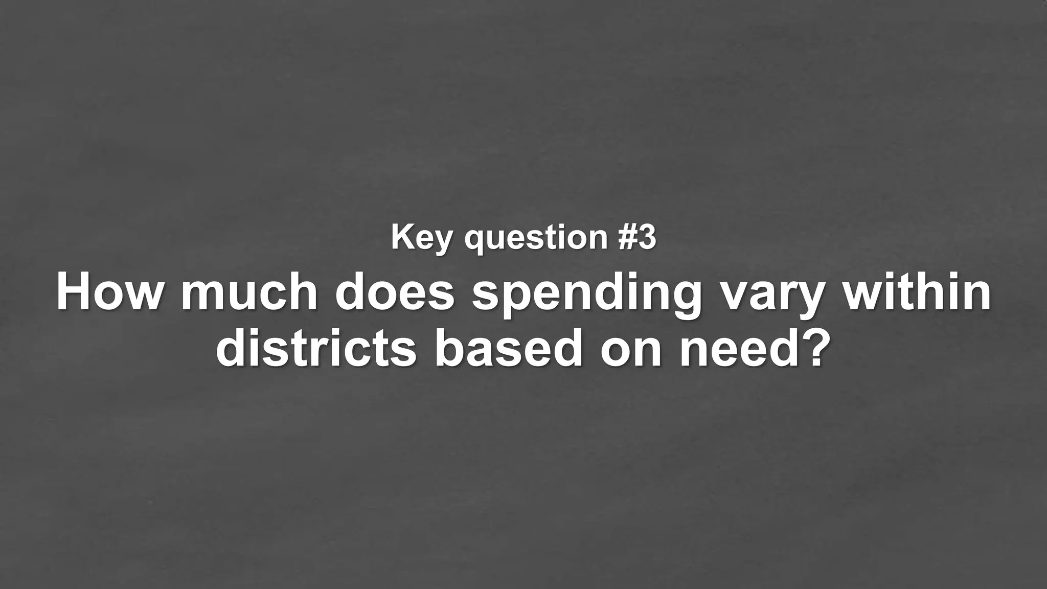 How much does spending vary within
districts based on need?
Key question #3
 