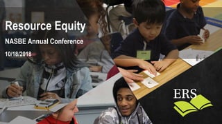Resource Equity
NASBE Annual Conference
10/18/2018
 