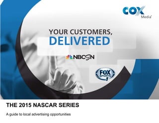THE NASCAR SERIES
A guide to local advertising opportunities
 