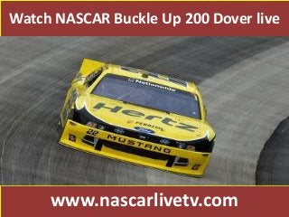 Watch NASCAR Buckle Up 200 Dover live
www.nascarlivetv.com
 