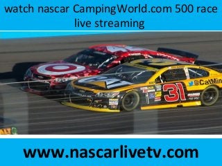 watch nascar CampingWorld.com 500 race
live streaming
www.nascarlivetv.com
 