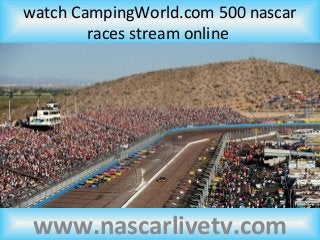 watch CampingWorld.com 500 nascar
races stream online
www.nascarlivetv.com
 