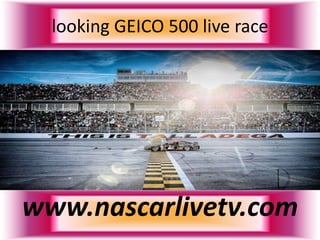 looking GEICO 500 live race
www.nascarlivetv.com
 